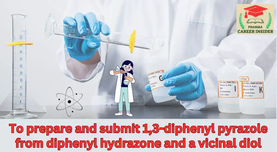 To prepare and submit 1,3-diphenyl pyrazole from diphenyl hydrazone and a vicinal diol