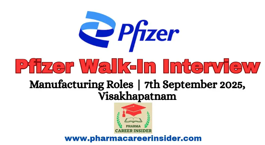 Pfizer Walk-In Interview – Manufacturing Roles | 7th September 2025, Visakhapatnam 2 Pfizer Walk-In Interview – Manufacturing Roles