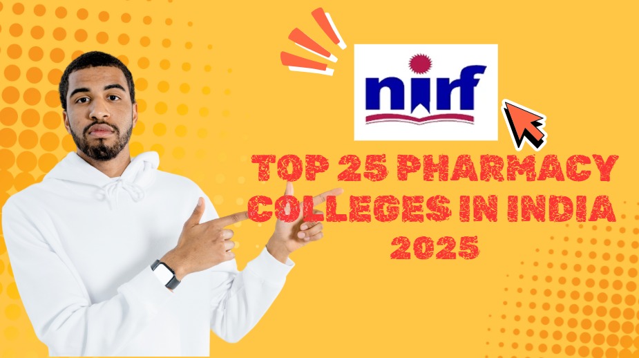 Top 25 Pharmacy Colleges in India 2025 – NIRF Rankings & Key Insights