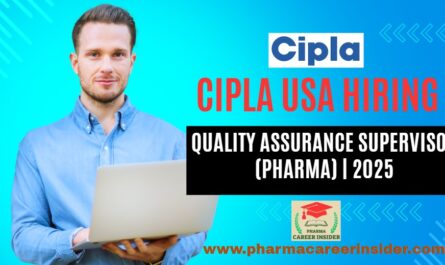 Cipla USA Hiring – Quality Assurance Supervisor (Pharma) | 2025