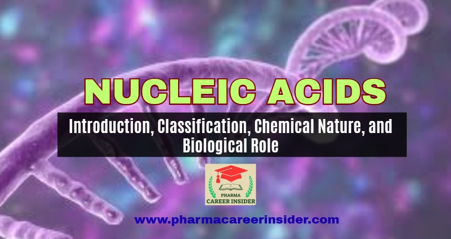 Nucleic Acids: Introduction, Classification, Chemical Nature, and Biological Role